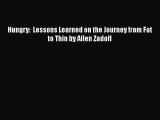 Download Hungry:  Lessons Learned on the Journey from Fat to Thin by Allen Zadoff Ebook Online