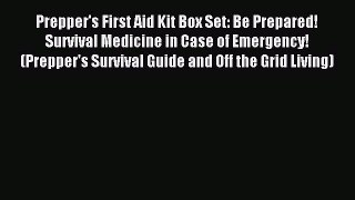 Download Prepper's First Aid Kit Box Set: Be Prepared! Survival Medicine in Case of Emergency!