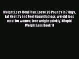 Download Weight Loss Meal Plan: Loose 20 Pounds in 7 days Eat Healthy and Feel Happy(fat loss