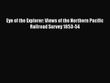 [Read Book] Eye of the Explorer: Views of the Northern Pacific Railroad Survey 1853-54  EBook