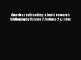 [Read Book] American railroading: a basic research bibliography Volume 2: Volume 2 & Index