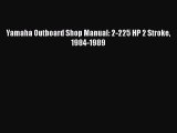 [Read Book] Yamaha Outboard Shop Manual: 2-225 HP 2 Stroke 1984-1989  EBook