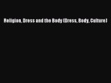 [Download PDF] Religion Dress and the Body (Dress Body Culture) Read Free