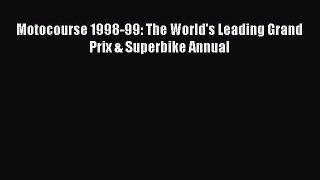 [Read Book] Motocourse 1998-99: The World's Leading Grand Prix & Superbike Annual  Read Online