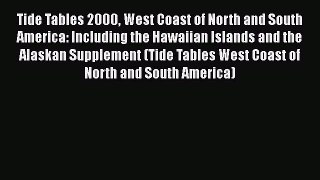 [Read Book] Tide Tables 2000 West Coast of North and South America: Including the Hawaiian
