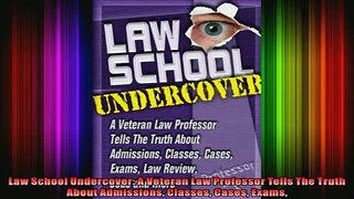 READ book  Law School Undercover A Veteran Law Professor Tells The Truth About Admissions Classes Full EBook