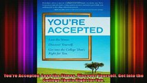 READ book  Youre Accepted Lose the Stress Discover Yourself Get into the College Thats Right for Full Free