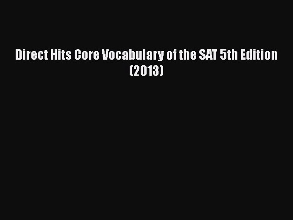 PDF Direct Hits Core Vocabulary of the SAT 5th Edition (2013)  Read Online