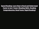 PDF Speed Reading: Learn How to Read and Understand Faster in Just 2 hours (Reading Skills