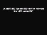 Read Let's LSAT: 180 Tips from 180 Students on how to Score 180 on your LSAT Ebook Free