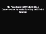 PDF The PowerScore GMAT Verbal Bible: A Comprehensive System for Attacking GMAT Verbal Questions