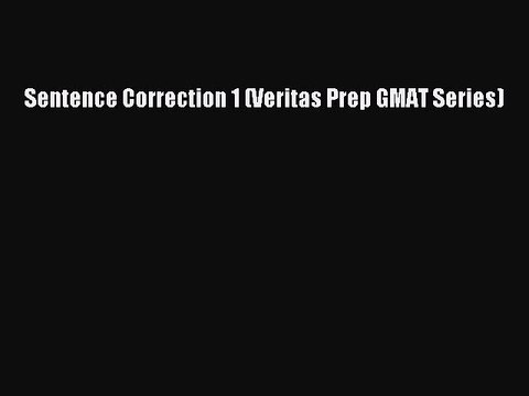 Download Sentence Correction 1 (Veritas Prep GMAT Series) Read Online