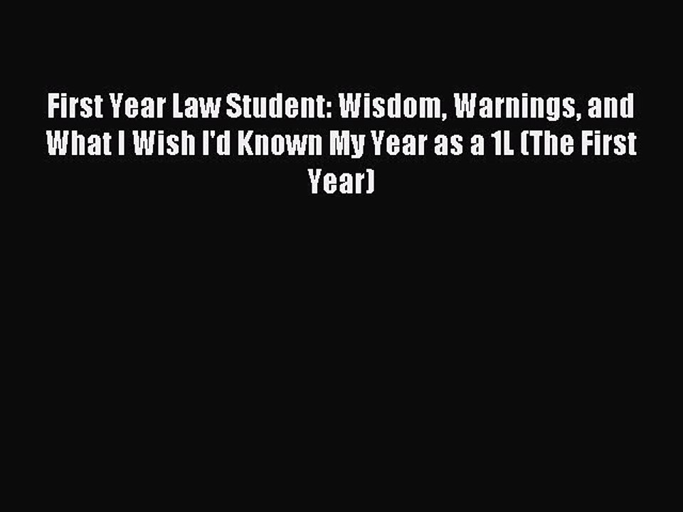PDF First Year Law Student: Wisdom Warnings and What I Wish I'd Known My Year as a 1L (The