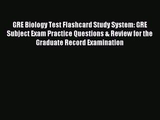 Read GRE Biology Test Flashcard Study System: GRE Subject Exam Practice Questions & Review