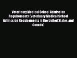 Read Veterinary Medical School Admission Requirements (Veterinary Medical School Admission