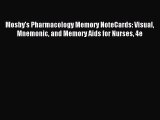 Read Mosby's Pharmacology Memory NoteCards: Visual Mnemonic and Memory Aids for Nurses 4e PDF