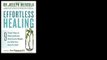 Effortless Healing: 9 Simple Ways to Sidestep Illness, Shed Excess Weight, and Help Your Body Fix Itself 2015 by Dr. Jos