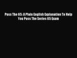 Read Pass The 65: A Plain English Explanation To Help You Pass The Series 65 Exam Ebook Free