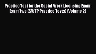 Read Practice Test for the Social Work Licensing Exam: Exam Two (SWTP Practice Tests) (Volume