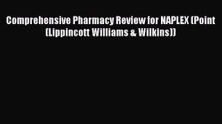 Read Comprehensive Pharmacy Review for NAPLEX (Point (Lippincott Williams & Wilkins)) Ebook