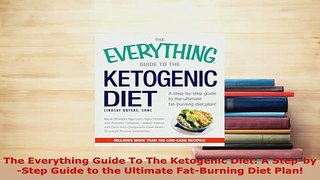 Download  The Everything Guide To The Ketogenic Diet A StepbyStep Guide to the Ultimate Read Online