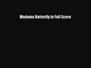 Download Madama Butterfly in Full Score Free Books