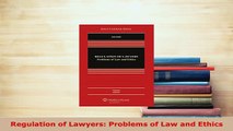 Download  Regulation of Lawyers Problems of Law and Ethics  Read Online