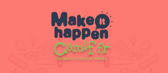 Make It Happen avec la Camif !