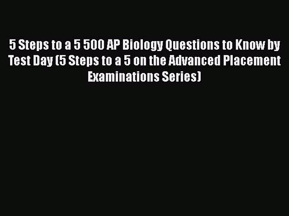 PDF 5 Steps to a 5 500 AP Biology Questions to Know by Test Day (5 Steps to a 5 on the Advanced