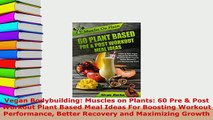 PDF  Vegan Bodybuilding Muscles on Plants 60 Pre  Post Workout Plant Based Meal Ideas For Read Online