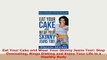 PDF  Eat Your Cake and Wear Your Skinny Jeans Too Stop Overeating Binge Dieting and Enjoy Ebook