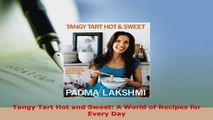 Download  Tangy Tart Hot and Sweet A World of Recipes for Every Day PDF Full Ebook