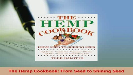Download  The Hemp Cookbook From Seed to Shining Seed Read Full Ebook