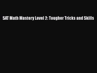 PDF SAT Math Mastery Level 2: Tougher Tricks and Skills Free Books