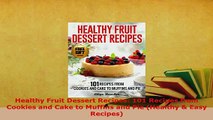 PDF  Healthy Fruit Dessert Recipes 101 Recipes from Cookies and Cake to Muffins and Pie Read Online