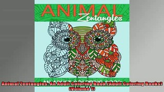 FREE DOWNLOAD  Animal Zentangles An Adult Coloring Book Adult Coloring Books Volume 1  DOWNLOAD ONLINE