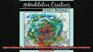 EBOOK ONLINE  Spirit Animals A Coloring Book for Adults Meditative Creative Volume 1  DOWNLOAD ONLINE