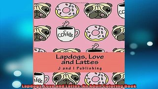 EBOOK ONLINE  Lapdogs Love and Lattes An Adult Coloring Book  BOOK ONLINE