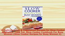 Download  30 Delicious Fish  Vegetables Recipes for Slow Cooker Appliance  Low Fat Slow Cooker Read Online