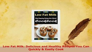 PDF  Low Fat Milk Delicious and Healthy Recipes You Can Quickly  Easily Cook Download Full Ebook