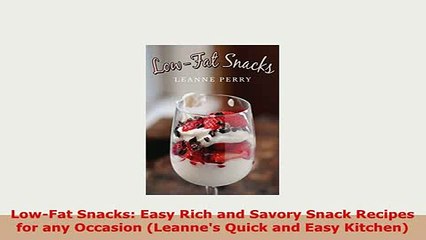 PDF  LowFat Snacks Easy Rich and Savory Snack Recipes for any Occasion Leannes Quick and Read Online