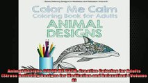 READ book  Animal Designs COLOR ME CALM Creative Coloring for Adults Stress Relieving Designs for  FREE BOOOK ONLINE