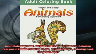 FREE PDF  Adult Coloring Book Playful and Sassy Animals For Coloring Enjoyment Adult Coloring  BOOK ONLINE