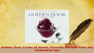 Download  Golden Door Cooks at Home Favorite Recipes from the Celebrated Spa Read Online