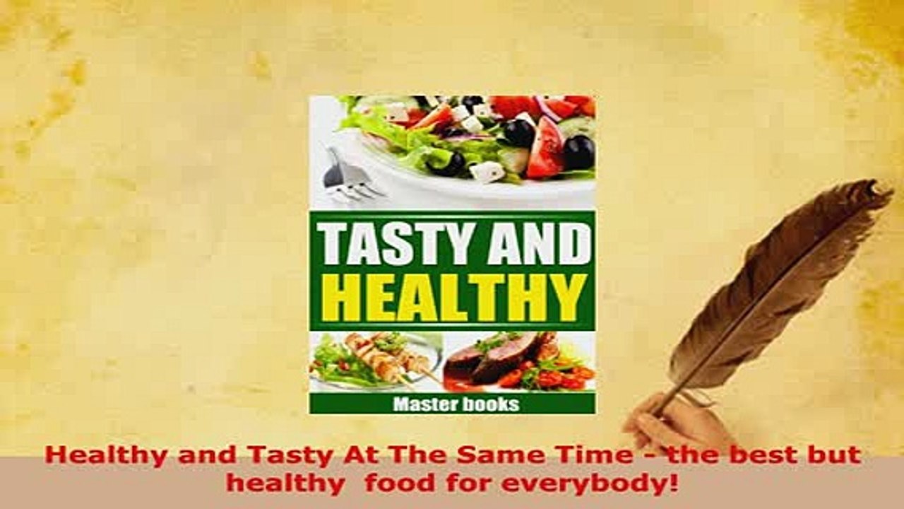 PDF  Healthy and Tasty At The Same Time  the best but healthy  food for everybody Download Full Ebook