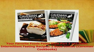 Download  Your Favorite Foods Paleo Style Part 2 and Paleo Intermittent Fasting Recipes 2 Book Read Full Ebook