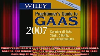 READ book  Wiley Practitioners Guide to GAAS 2007 Covering all SASs SSAEs SSARSs and Full Free