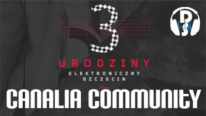Canalia Community Dj Set 3 Urodziny Elektroniczny Szczecin