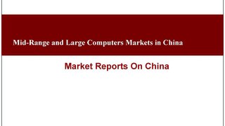 Mid-Range and Large Computers Markets in China