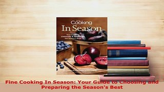 PDF  Fine Cooking In Season Your Guide to Choosing and Preparing the Seasons Best PDF Full Ebook